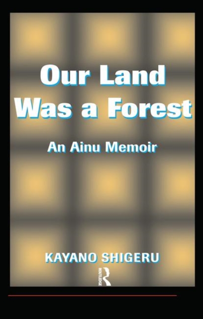 Our Land Was A Forest : An Ainu Memoir, Hardback Book