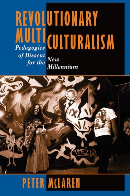 Revolutionary Multiculturalism : Pedagogies Of Dissent For The New Millennium, Hardback Book