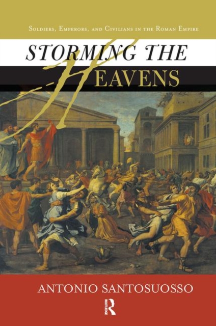 Storming The Heavens : Soldiers, Emperors, And Civilians In The Roman Empire, Hardback Book