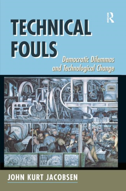 Technical Fouls : Democracy And Technological Change, Hardback Book