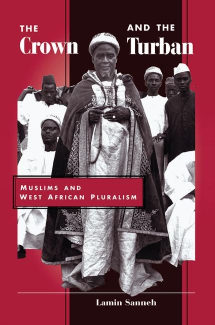 The Crown And The Turban : Muslims And West African Pluralism, Hardback Book