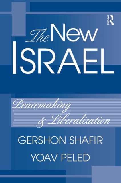 The New Israel : Peacemaking And Liberalization, Hardback Book
