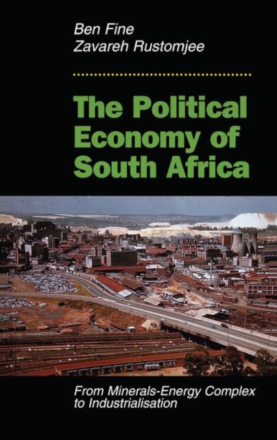 The Political Economy Of South Africa : From Minerals-energy Complex To Industrialisation, Hardback Book