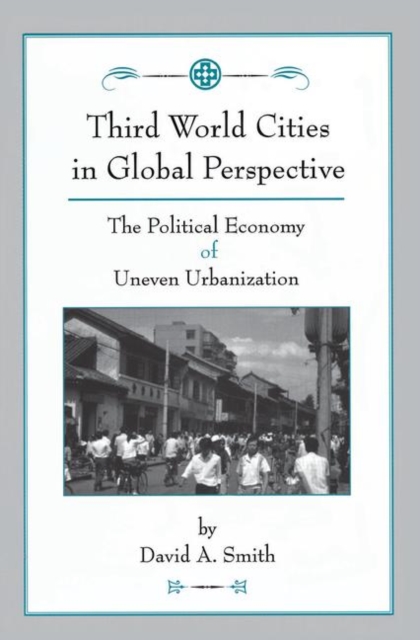 Third World Cities In Global Perspective : The Political Economy Of Uneven Urbanization, Hardback Book