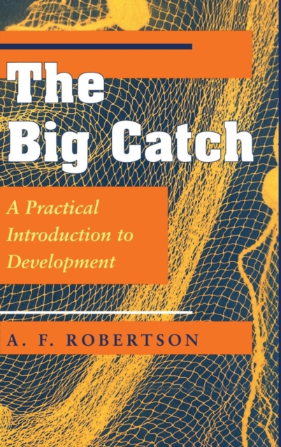 The Big Catch : A Practical Introduction To Development, Hardback Book