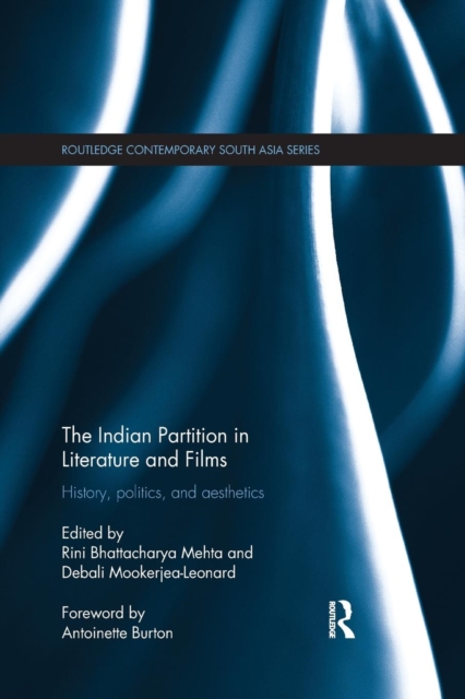 The Indian Partition in Literature and Films : History, Politics, and Aesthetics, Paperback / softback Book