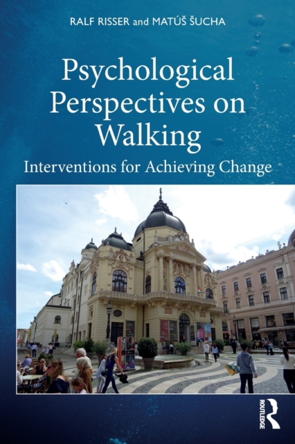 Psychological Perspectives on Walking : Interventions for Achieving Change, Paperback / softback Book