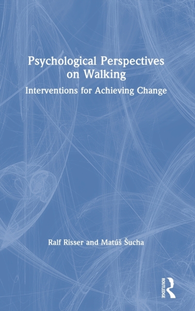 Psychological Perspectives on Walking : Interventions for Achieving Change, Hardback Book