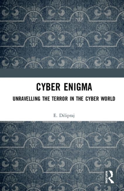 Cyber Enigma : Unravelling the Terror in the Cyber World, Hardback Book