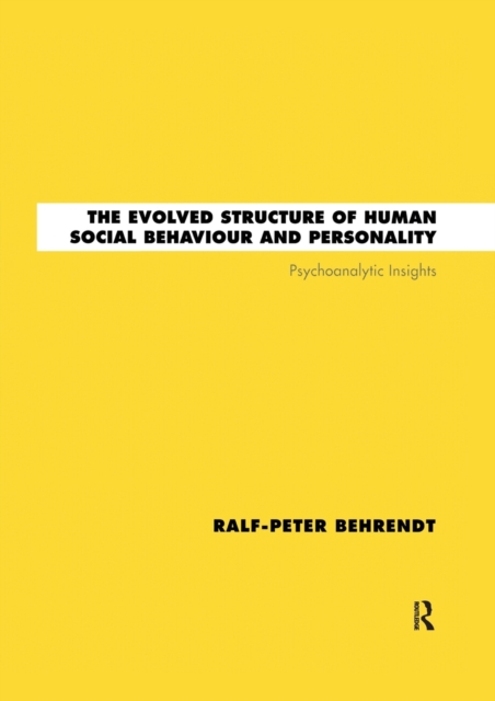 The Evolved Structure of Human Social Behaviour and Personality : Psychoanalytic Insights, Paperback / softback Book