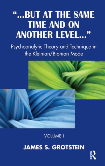 But at the Same Time and on Another Level : Psychoanalytic Theory and Technique in the Kleinian/Bionian Mode, Hardback Book