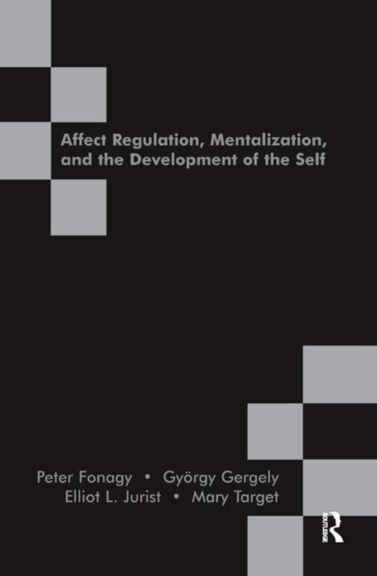 Affect Regulation, Mentalization and the Development of the Self, Hardback Book