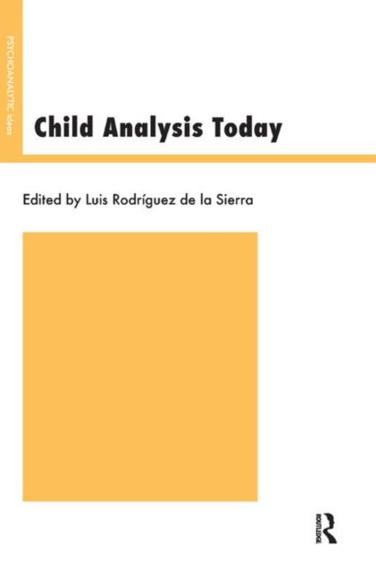 Child Analysis Today, Hardback Book