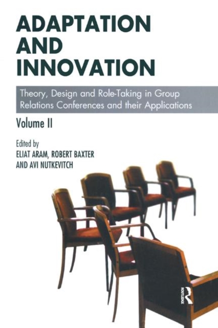Adaptation and Innovation : Theory, Design and Role-Taking in Group Relations Conferences and their Applications, Hardback Book