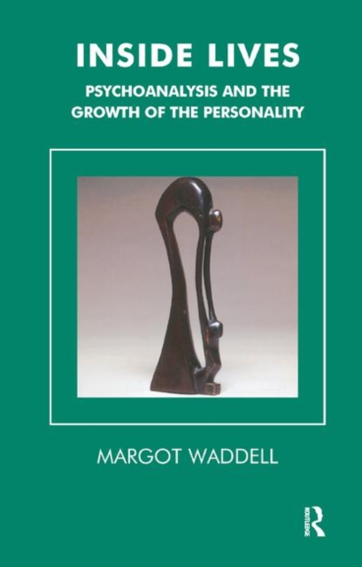 Inside Lives : Psychoanalysis and the Growth of the Personality, Hardback Book