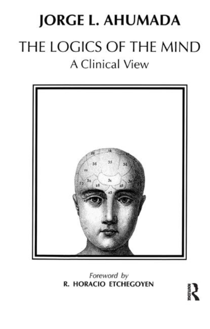 Logics of the Mind : A Clinical View, Hardback Book