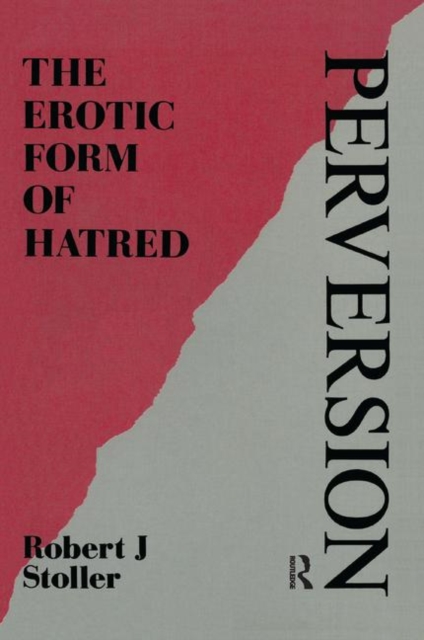 Perversion : The Erotic Form of Hatred, Hardback Book