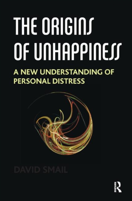 The Origins of Unhappiness : A New Understanding of Personal Distress, Hardback Book