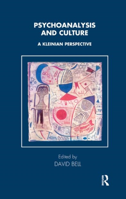 Psychoanalysis and Culture : A Kleinian Perspective, Hardback Book