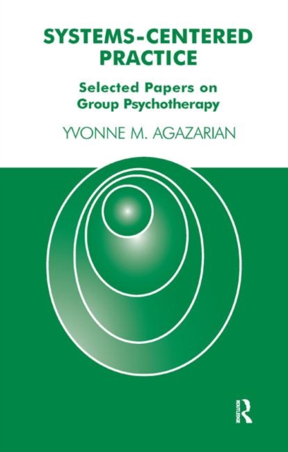 Systems-Centered Practice : Selected Papers on Group Psychotherapy, Hardback Book