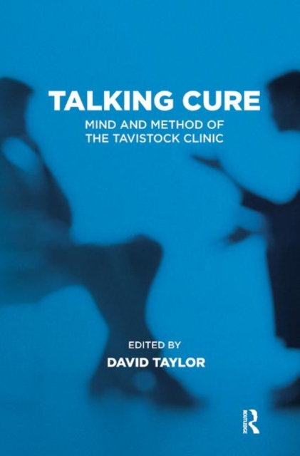 Talking Cure : Mind and Method of the Tavistock Clinic, Hardback Book