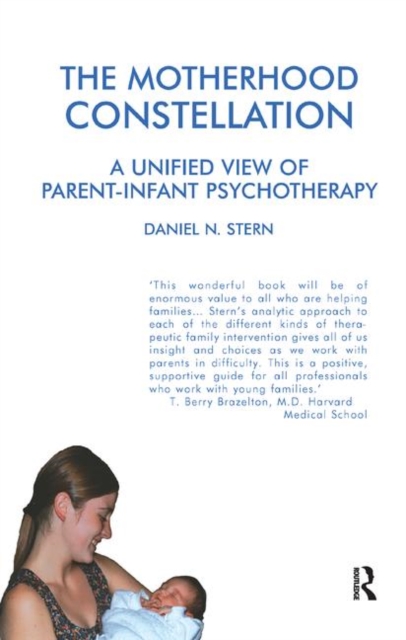 The Motherhood Constellation : A Unified View of Parent-Infant Psychotherapy, Hardback Book