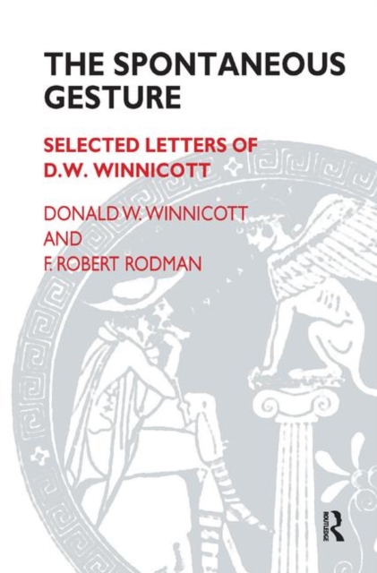 The Spontaneous Gesture : Selected Letters of D.W. Winnicott, Hardback Book