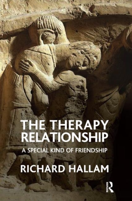 The Therapy Relationship : A Special Kind of Friendship, Hardback Book
