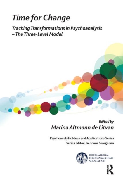 Time for Change : Tracking Transformations in Psychoanalysis - The Three-Level Model, Hardback Book