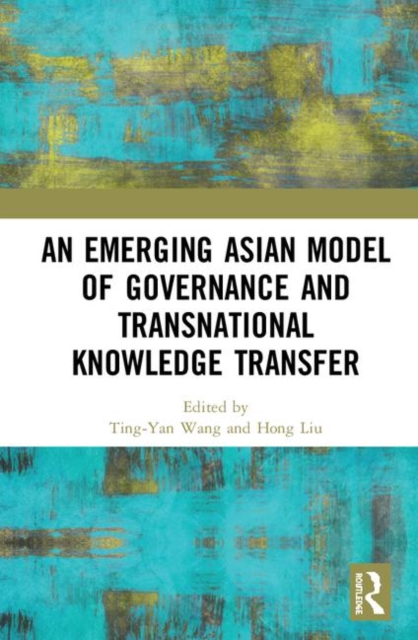 An Emerging Asian Model of Governance and Transnational Knowledge Transfer, Hardback Book