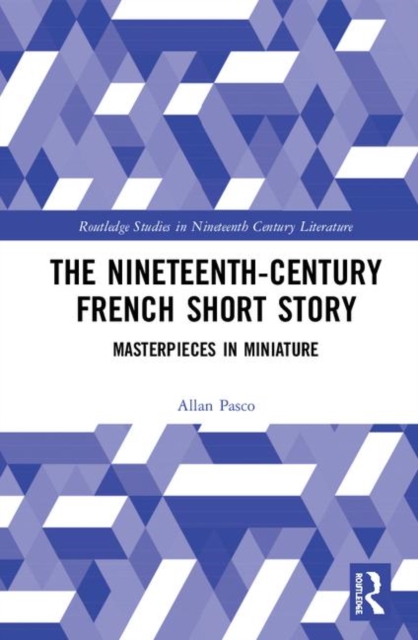The Nineteenth-Century French Short Story : Masterpieces in Miniature, Hardback Book