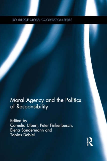 Moral Agency and the Politics of Responsibility, Paperback / softback Book