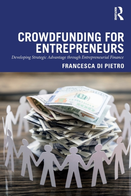 Crowdfunding for Entrepreneurs : Developing Strategic Advantage through Entrepreneurial Finance, Paperback / softback Book