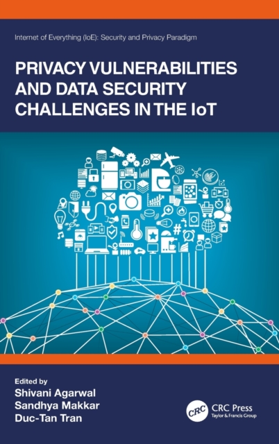 Privacy Vulnerabilities and Data Security Challenges in the IoT, Hardback Book