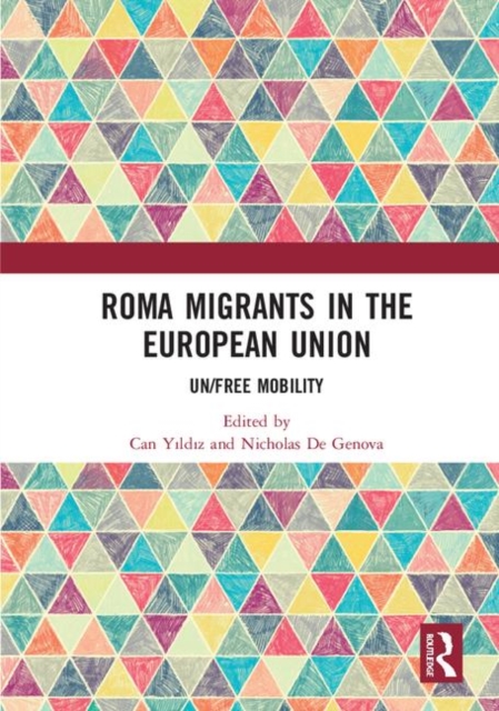 Roma Migrants in the European Union : Un/Free Mobility, Hardback Book