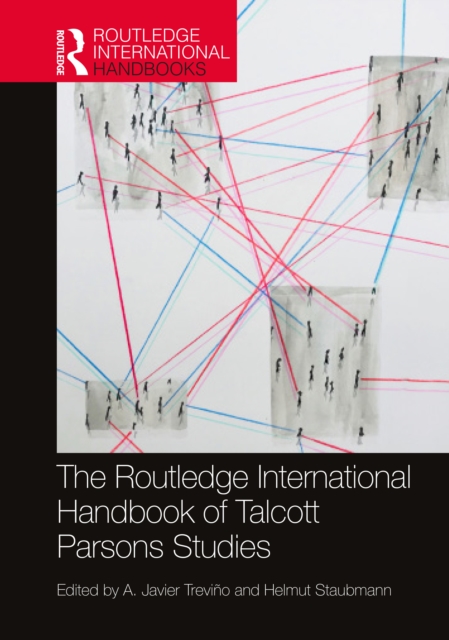 The Routledge International Handbook of Talcott Parsons Studies, Hardback Book