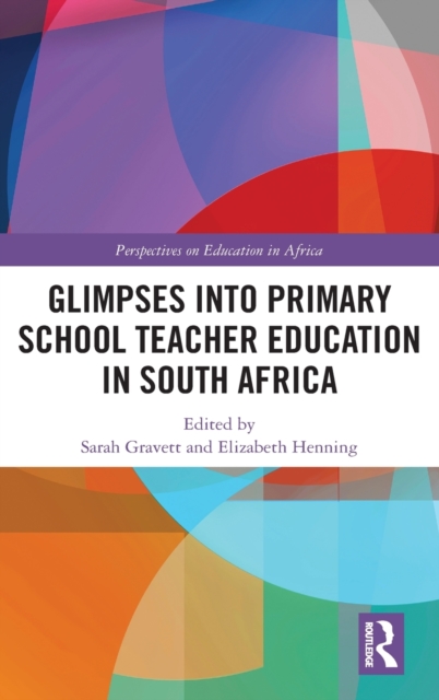 Glimpses into Primary School Teacher Education in South Africa, Hardback Book