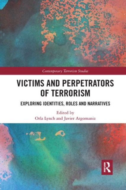 Victims and Perpetrators of Terrorism : Exploring Identities, Roles and Narratives, Paperback / softback Book