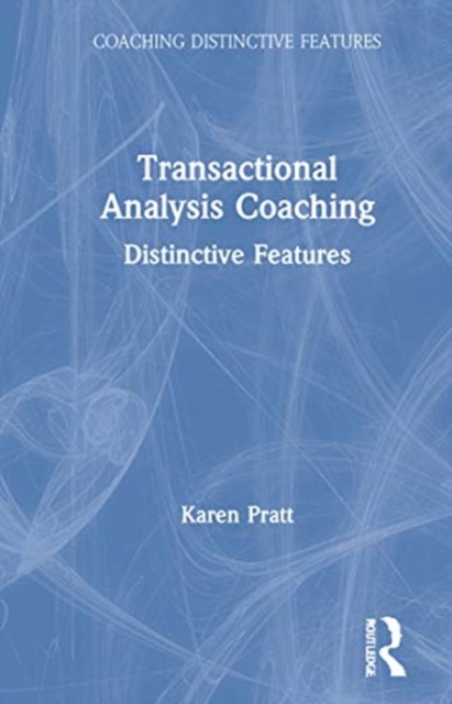 Transactional Analysis Coaching : Distinctive Features, Hardback Book