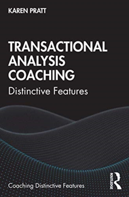 Transactional Analysis Coaching : Distinctive Features, Paperback / softback Book