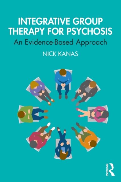 Integrative Group Therapy for Psychosis : An Evidence-Based Approach, Paperback / softback Book