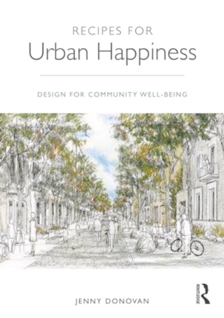 Recipes for Urban Happiness : Design for Community Well-being, Paperback / softback Book