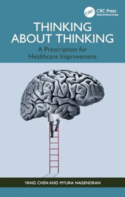 Thinking About Thinking : A Prescription for Healthcare Improvement, Paperback / softback Book