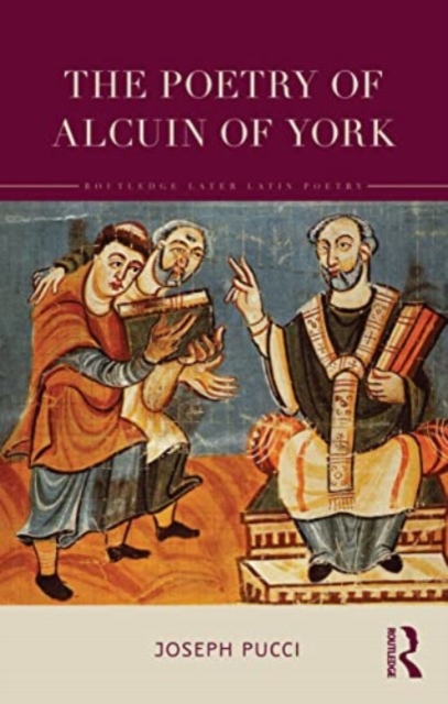 The Poetry of Alcuin of York : A Translation with Introduction and Commentary, Hardback Book