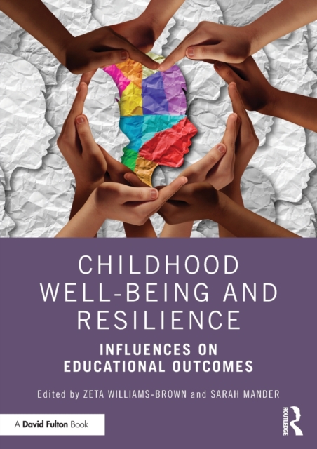 Childhood Well-being and Resilience : Influences on Educational Outcomes, Paperback / softback Book