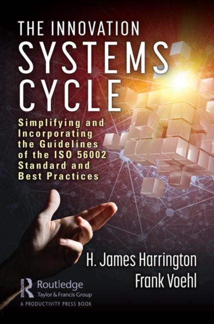 The Innovation Systems Cycle : Simplifying and Incorporating the Guidelines of the ISO 56002 Standard and Best Practices, Hardback Book