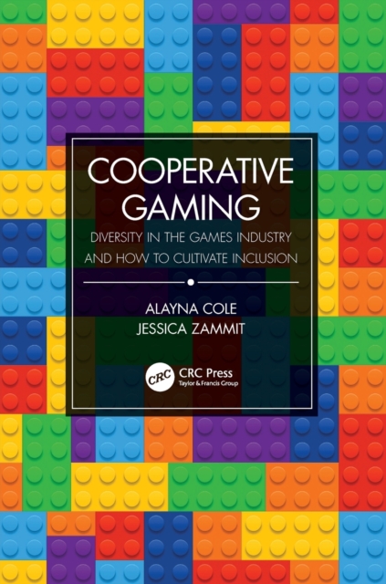 Cooperative Gaming : Diversity in the Games Industry and How to Cultivate Inclusion, Paperback / softback Book