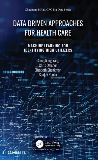 Data Driven Approaches for Healthcare : Machine learning for Identifying High Utilizers, Hardback Book