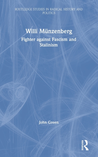 Willi Munzenberg : Fighter against Fascism and Stalinism, Hardback Book