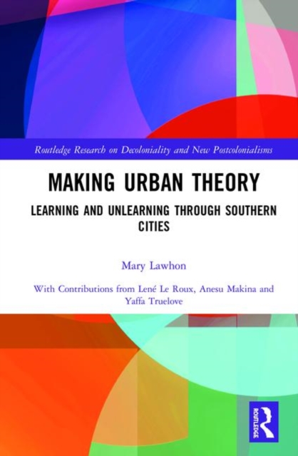 Making Urban Theory : Learning and Unlearning through Southern Cities, Hardback Book